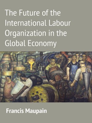 cover image of The Future of the International Labour Organization in the Global Economy